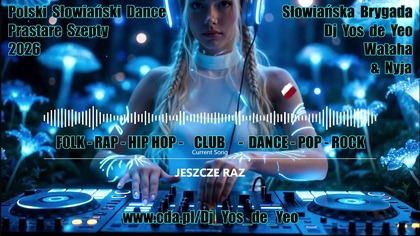 Polska Słowiańska Muzyka Taneczna Słowiańska Brygada Dj Yos de Yeo Wataha & Nyja część.  6 MEGAMIX 2026