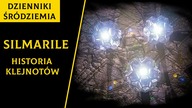 Silmarile - Historia Klejnotów [Dzienniki Śródziemia]