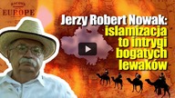 Prof. Jerzy Robert Nowak: islamizacja to świadome intrygi bogatych lewaków