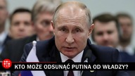Kto może odsunąć Putina od władzy?