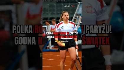 POLKA ROBI FURORĘ W PARYŻU!  GODNA NASTĘPCZYNI IGI ŚWIĄTEK 