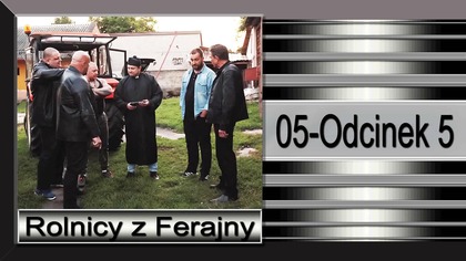 9. Rolnicy z Ferajny-1-Odcinek 5