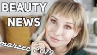 KOSMETYCZNE NOWOSCI KUPIC CZY ODPUSCIC? || BEAUTY NEWS -17 MARZEC 2019
