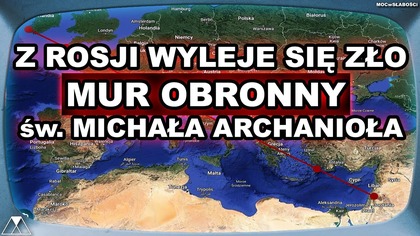 Z ROSJI WYLEJE SIE ZŁO - MUR OBRONNY sw.  MICHAŁA ARCHANIOŁA