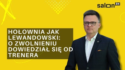 Hołownia jak Lewandowski: o zwolnieniu dowiedział się od trenera