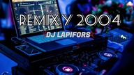 REMIXY 2004 #3 - DJ Lapifors - Najlepsze Stare Nutki , Pompeczki - Ekwador Manieczki - Retro Pompa