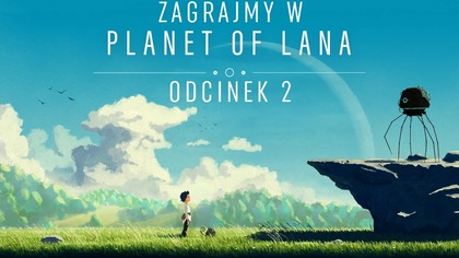 Zagrajmy w Planet of Lana - Odcinek 2 - Słodziuchny towarzysz