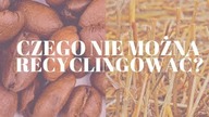 15 RZECZY, KTÓRYCH NIE DA SIĘ RECYKLINGOWAĆ #ZEROWASTE