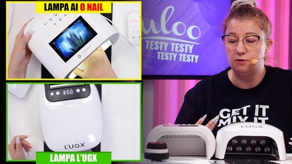 LAMPA AI ONAIL CZY LAMPA LUGX? KTÓRA ZROBI LEPSZE PIERWSZE WRAŻENIE?