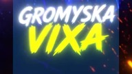 Bo Gromyska Vixa jest najlepsza!