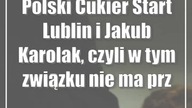 Polski Cukier Start Lublin i Jakub Karolak, czyli w tym związku nie ma przegranych