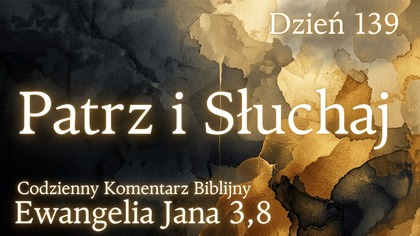 Patrz i Słuchaj | Ewangelia Jana 3,8 | Komentarz wers po wersie | Fabian Błaszkiewicz