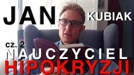 Jan Kubiak - nauczyciel hipokryzji cz.  2