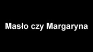 Huta 99: Masło czy Margaryna