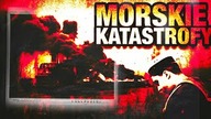 10 NAJWIEKSZYCH KATASTROF MORSKICH