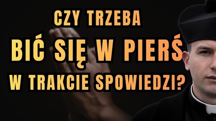 Czy bicie się w pierś naprawdę wyraża skruchę? - dzień 36 Wielkiego Postu