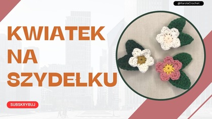 TUTORIAL JAK ZROBIĆ KWIATEK NA SZYDEŁKU #532