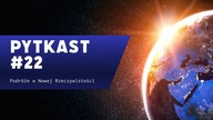 PYTKAST #22 Podróże w Nowej Rzeczywistości