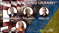 Polska w cieniu Ukrainy - Debata: Międlar, Kulińska, Korczarowski, Pikuła