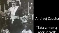 Andrzej Zaucha - Tata z mamą rock n roll