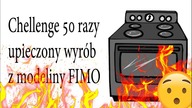 Chellenge 50 razy upieczony wyr&oacute;b|Challenge 50 times baked product