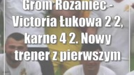 Grom Różaniec - Victoria Łukowa 2:2, karne 4:2.  Nowy trener z pierwszym sukcesem