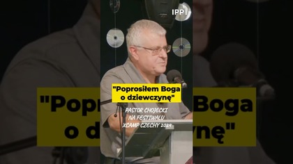 Świadectwo pastora ChojeckiegoPoprosiłem Boga o dziewczynę #IPPTV #Jezus