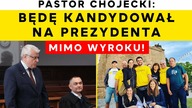 Pastor Chojecki: Będę kandydował na prezydenta mimo wyroku!