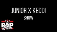 Junior x Keddi - SHOW