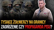 Tysiące żołnierzy wysłanych na granicę.  Realne zagrożenie czy propaganda PiSu? | Rozmowa Orłowskiego