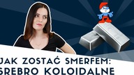 Smerfy, altmedy i SREBRO KOLOIDALNE - tak wiele je łączy!