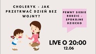 LIVE 20:00 12. 06 Choleryk - jak przetrwać dzień bez wojny?