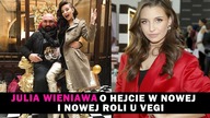 JULIA WIENIAWA o roli w Kobietach mafii Patryka Vegi i hejcie w necie
