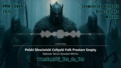 Dębowe Tarcze Synowie Wichru - Hymn Wygnanych Polski Słowiański Celtycki Prastare Szepty Słowiańska Brygada Dj Yos de Yeo & Wataha