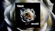 Trax - Miłość (Nowość 2021)