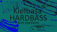 KIEŁBASA HARDBASS WTF EDITION