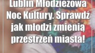 Lublin: Młodzieżowa Noc Kultury.  Sprawdź jak młodzi zmienią przestrzeń miasta!