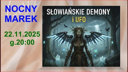 Nocny Marek - UFO w folklorze ludowym 22.  11.  2025 r , g.  20:00