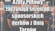 Azoty Puławy zaczynają sezon od sponsorskich derbów z Unią Tarnów.  Wszyscy marzą o medalu