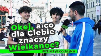 Okej, a co dla Ciebie znaczy Wielkanoc? #NieTylkoJajka [SONDA #1]