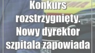 Konkurs rozstrzygnięty.  Nowy dyrektor szpitala zapowiada szereg inwestycji