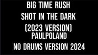Big Time Rush - Shot In The Dark (2023 Ver) (PaulPoland No Drums Version 2024)