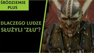 Dlaczego Tak Wielu Ludzi Służyło Złu? [Śródziemie Plus]