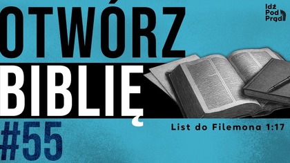 OTWÓRZ BIBLIĘ #55 | List do Filemona 1:17