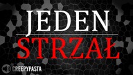 JEDEN STRZAŁ - Creepypasta LEKTOR PL