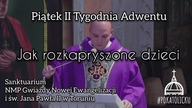Jak rozkapryszone dzieci Piątek II Tygodnia Adwentu ks Krzysztof Gryz Toruń Sanktuarium #pokatolicku