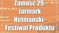 Zamość: 29.  Jarmark Hetmański- Festiwal Produktu Lokalnego