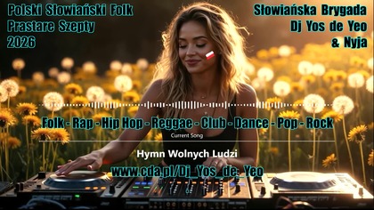 Polska Słowiańska Muzyka Taneczna Dj Yos de Yeo & Nyja część.  22 Wiązanka Przeboj&oacute;w 2026 Słowiańska Brygada