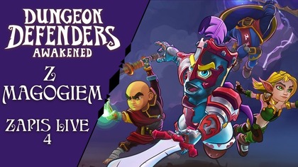 6. 06. 2025 -  AL: Dungeon Defenders: Awakend  4