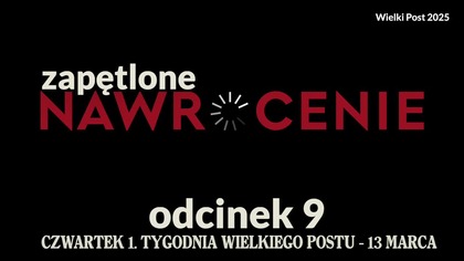 Wielki Post 2025 - odcinek 9
